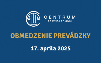 Obmedzenie prevádzky Centra právnej pomoci dňa 17.4.2025